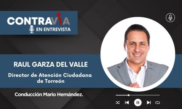 Raúl Garza: Nueva visión para la Atención Ciudadana en Torreón