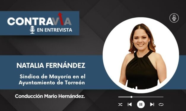 Natalia Fernández: Liderazgo, transparencia y proyectos clave para Torreón