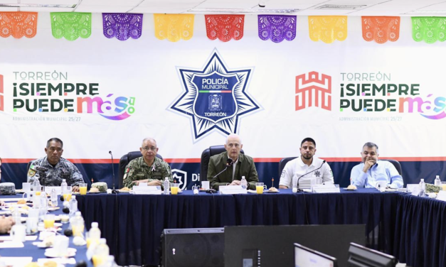 Refuerzan “Cero Tolerancia” y revisan estrategias de seguridad en Torreón